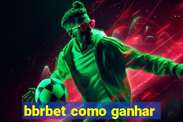 bbrbet como ganhar